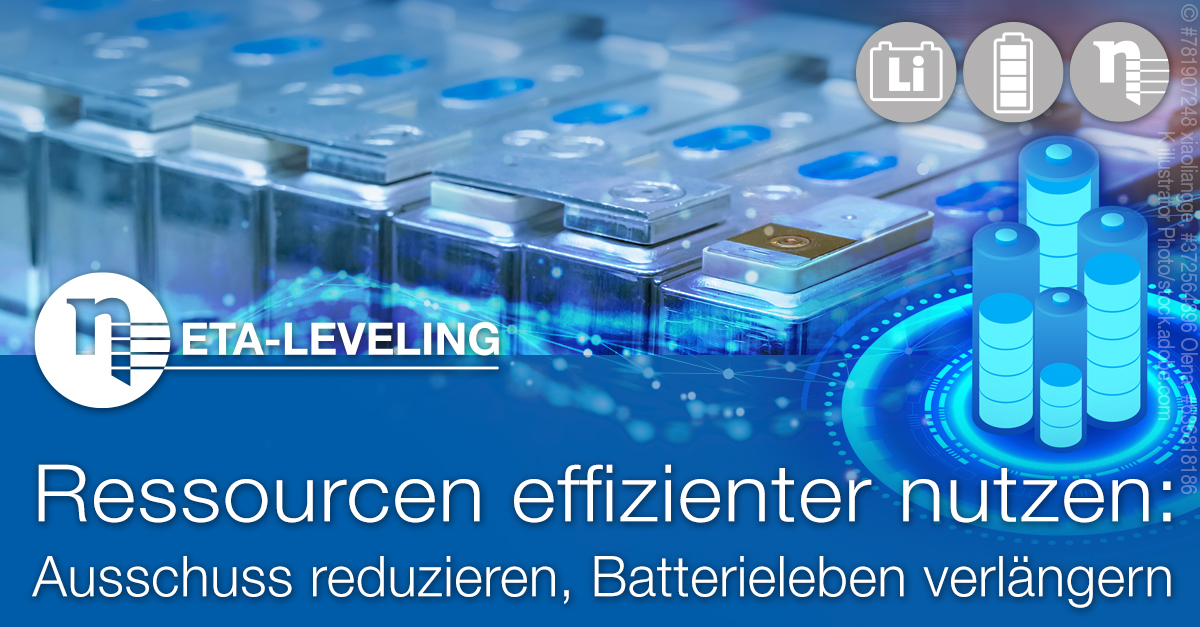 Ressourcen effizienter nutzen: Ausschuss reduzieren, Batterieleben verlängern
